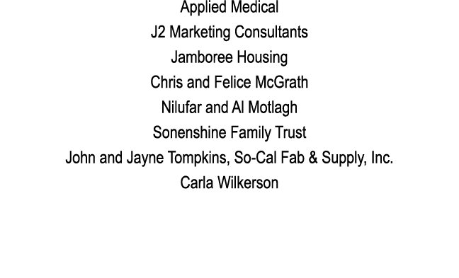 Applied Medical J2 Marketing Consultants Jamboree Housing Chris and Felice McGrath Nilufar and Al Motlagh Sonenshine    