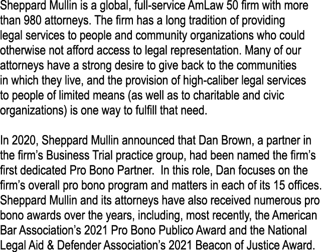 Sheppard Mullin is a global, full-service AmLaw 50 firm with more than 980 attorneys  The firm has a long tradition o   